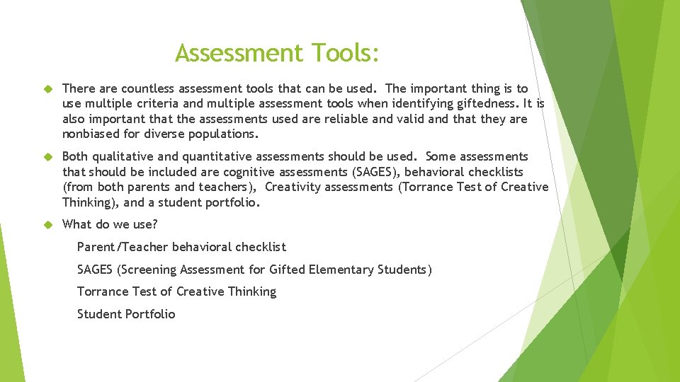 Assessment Tools: There are countless assessment tools that can be used. The important thing