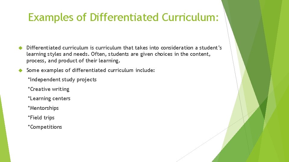 Examples of Differentiated Curriculum: Differentiated curriculum is curriculum that takes into consideration a student’s