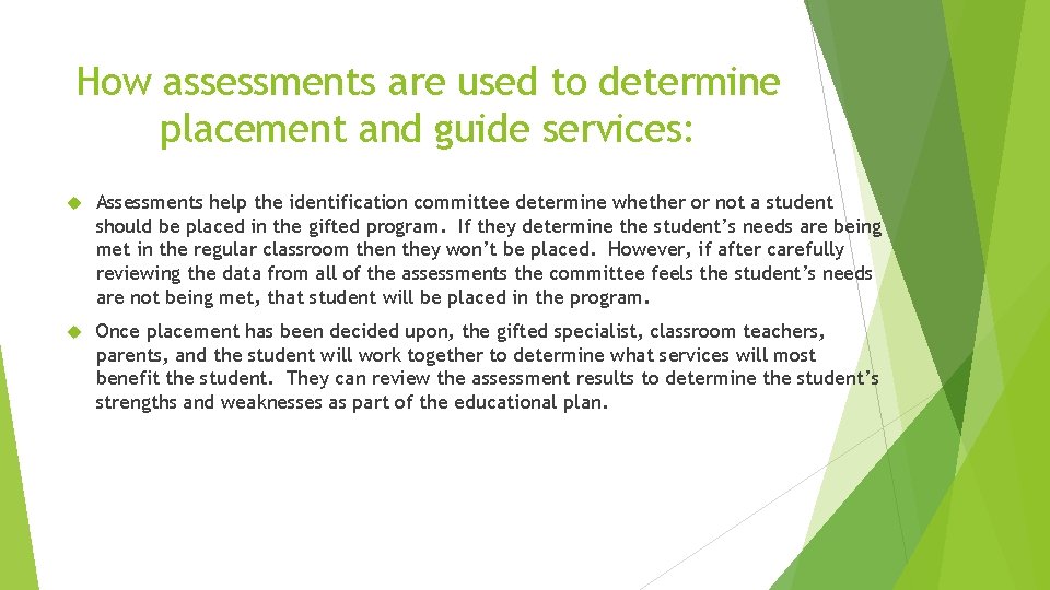 How assessments are used to determine placement and guide services: Assessments help the identification