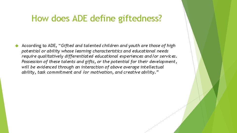 How does ADE define giftedness? According to ADE, “Gifted and talented children and youth