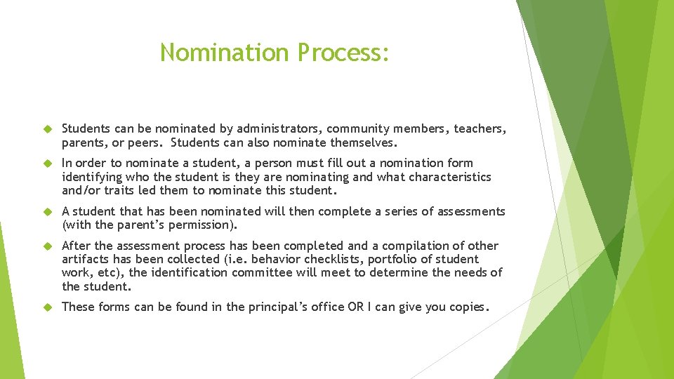 Nomination Process: Students can be nominated by administrators, community members, teachers, parents, or peers.