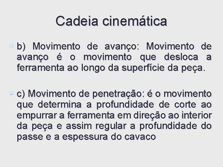 Cadeia cinemática § b) Movimento de avanço: Movimento de avanço é o movimento que Cadeia cinemática § b) Movimento de avanço: Movimento de avanço é o movimento que