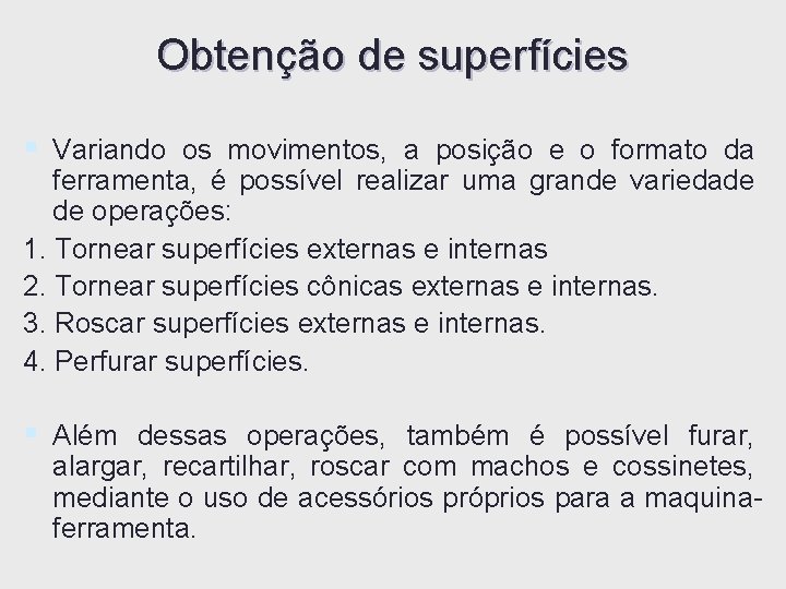 Obtenção de superfícies § Variando os movimentos, a posição e o formato da ferramenta, Obtenção de superfícies § Variando os movimentos, a posição e o formato da ferramenta,