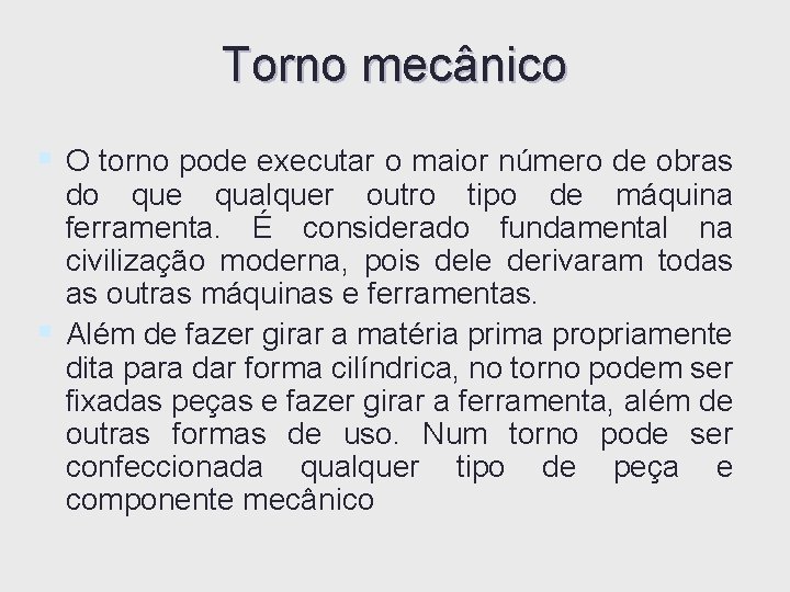 Torno mecânico § O torno pode executar o maior número de obras do que Torno mecânico § O torno pode executar o maior número de obras do que