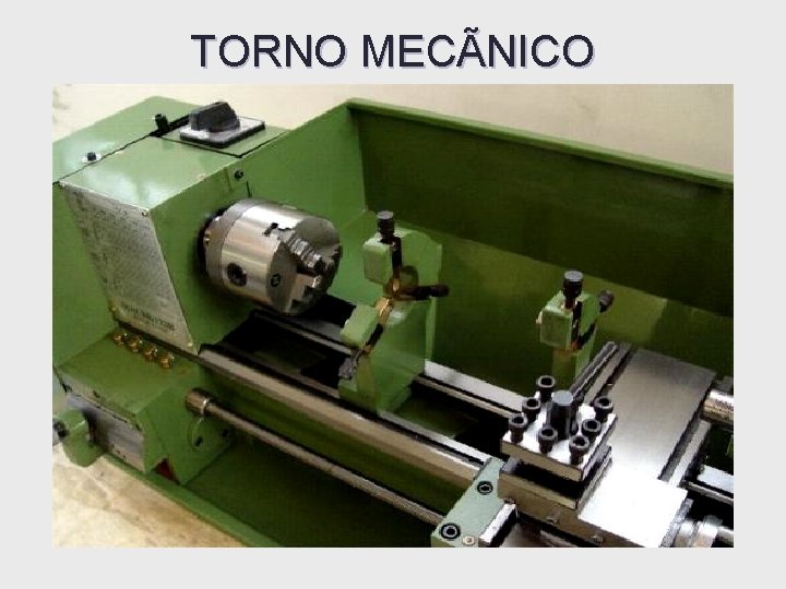 TORNO MECÃNICO TORNO MECÃNICO