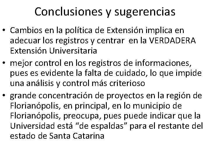 Conclusiones y sugerencias • Cambios en la política de Extensión implica en adecuar los
