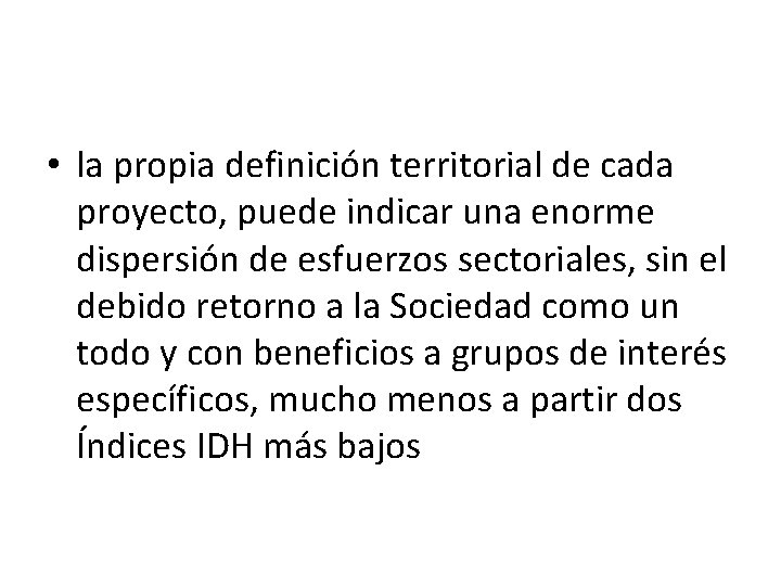  • la propia definición territorial de cada proyecto, puede indicar una enorme dispersión