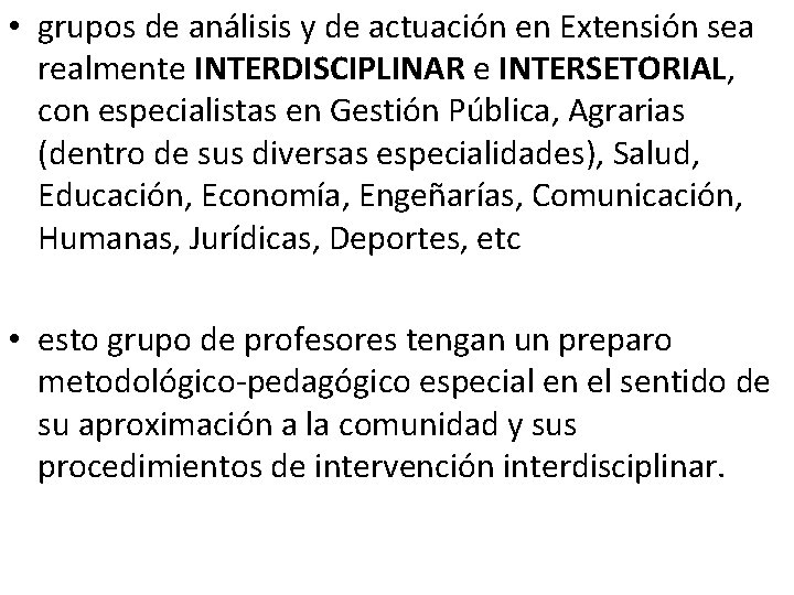  • grupos de análisis y de actuación en Extensión sea realmente INTERDISCIPLINAR e