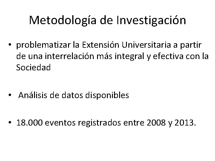 Metodología de Investigación • problematizar la Extensión Universitaria a partir de una interrelación más