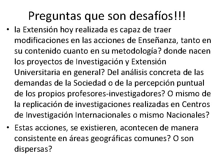 Preguntas que son desafíos!!! • la Extensión hoy realizada es capaz de traer modificaciones