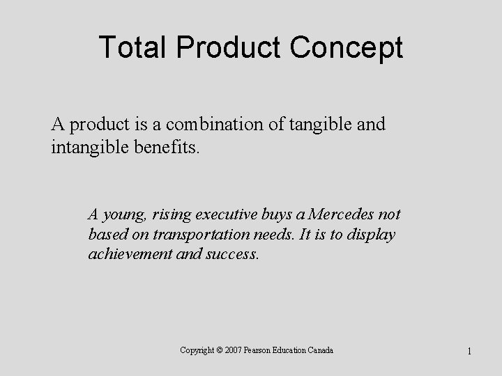 Total Product Concept A product is a combination of tangible and intangible benefits. A