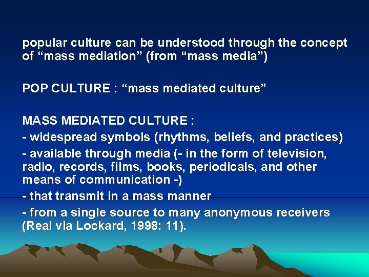 popular culture can be understood through the concept of “mass mediation” (from “mass media”)
