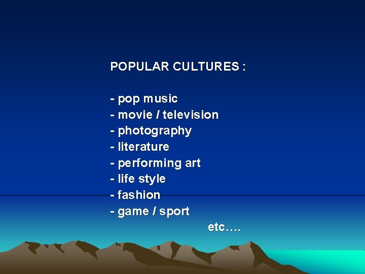 POPULAR CULTURES : - pop music - movie / television - photography - literature