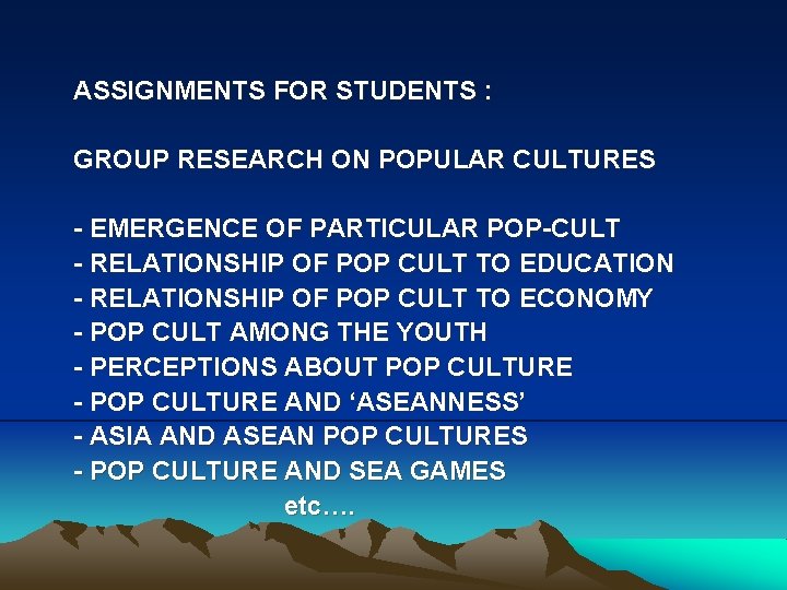 ASSIGNMENTS FOR STUDENTS : GROUP RESEARCH ON POPULAR CULTURES - EMERGENCE OF PARTICULAR POP-CULT