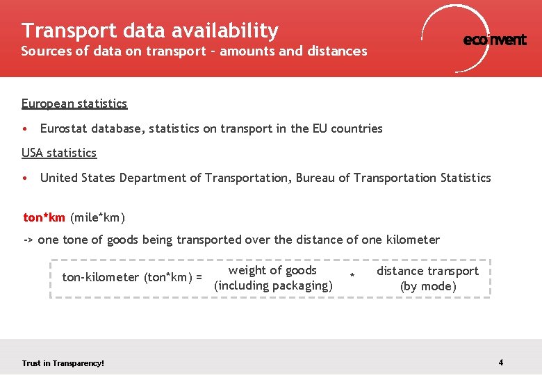 Transport data availability Sources of data on transport – amounts and distances European statistics