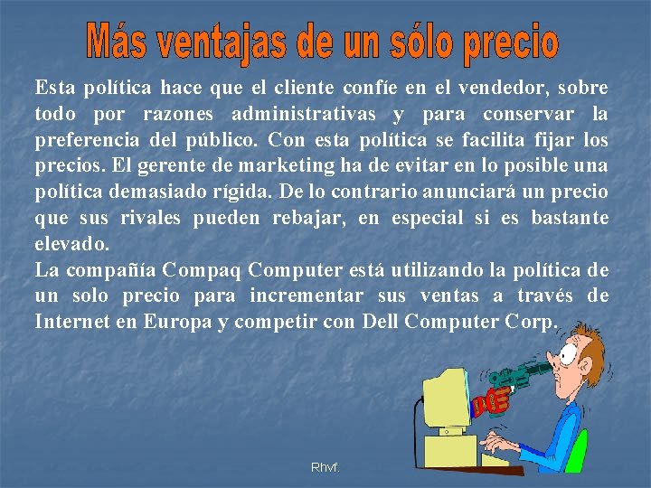 Esta política hace que el cliente confíe en el vendedor, sobre todo por razones