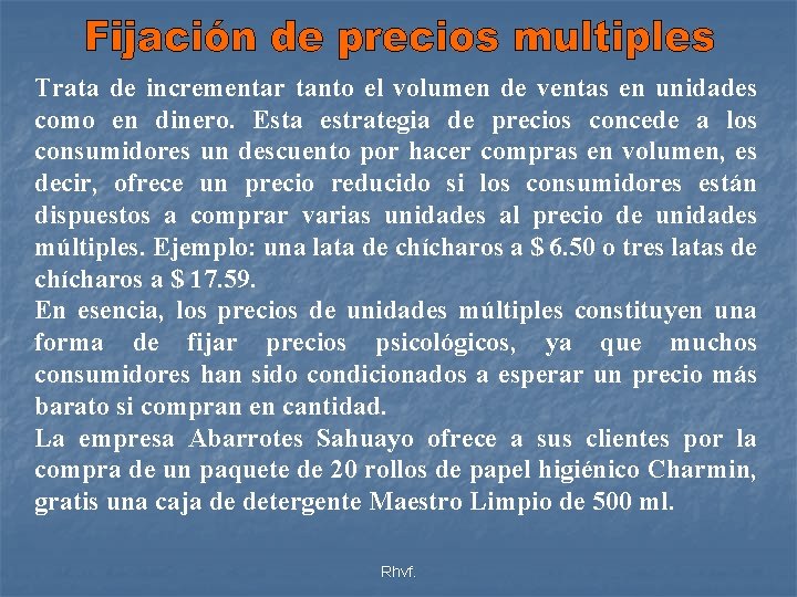 Trata de incrementar tanto el volumen de ventas en unidades como en dinero. Esta