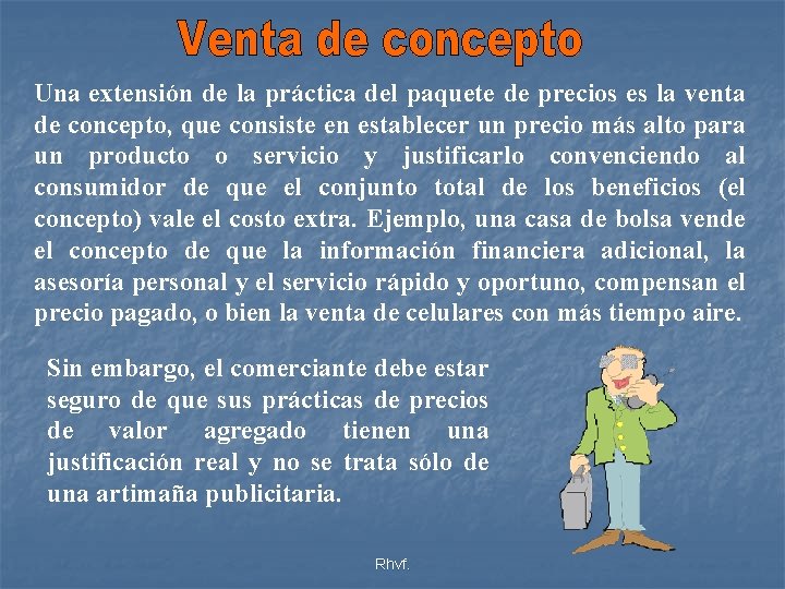 Una extensión de la práctica del paquete de precios es la venta de concepto,