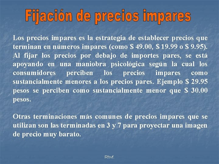Los precios impares es la estrategia de establecer precios que terminan en números impares