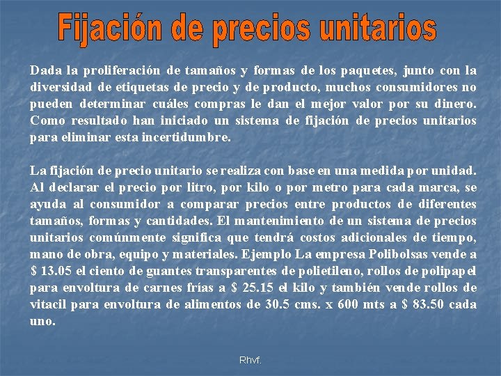 Dada la proliferación de tamaños y formas de los paquetes, junto con la diversidad