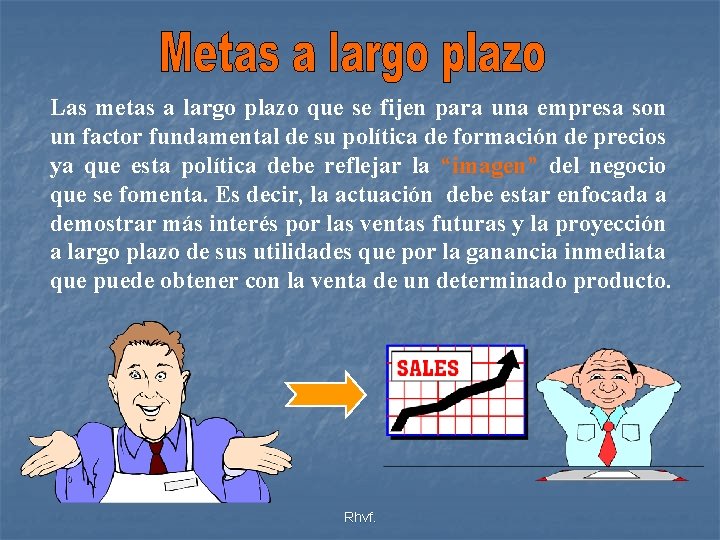 Las metas a largo plazo que se fijen para una empresa son un factor