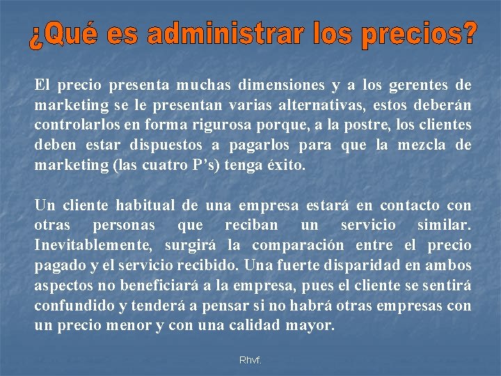 El precio presenta muchas dimensiones y a los gerentes de marketing se le presentan