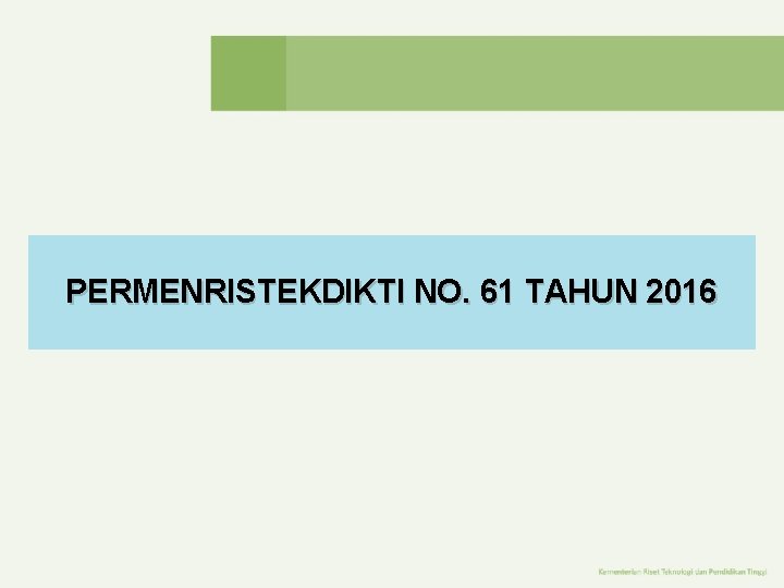 PERMENRISTEKDIKTI NO. 61 TAHUN 2016 PERMENRISTEKDIKTI NO. 61 TAHUN 2016