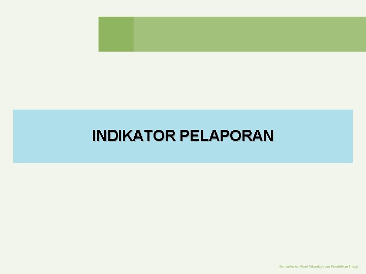 INDIKATOR PELAPORAN INDIKATOR PELAPORAN
