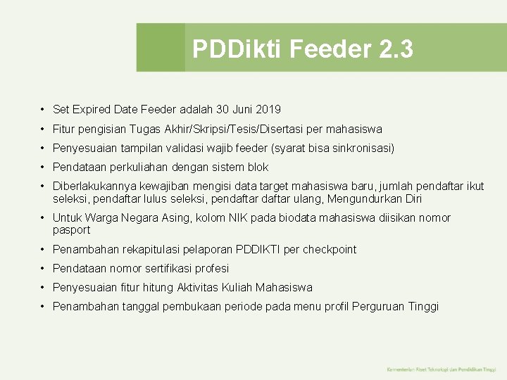 PDDikti Feeder 2. 3 • Set Expired Date Feeder adalah 30 Juni 2019 • PDDikti Feeder 2. 3 • Set Expired Date Feeder adalah 30 Juni 2019 •