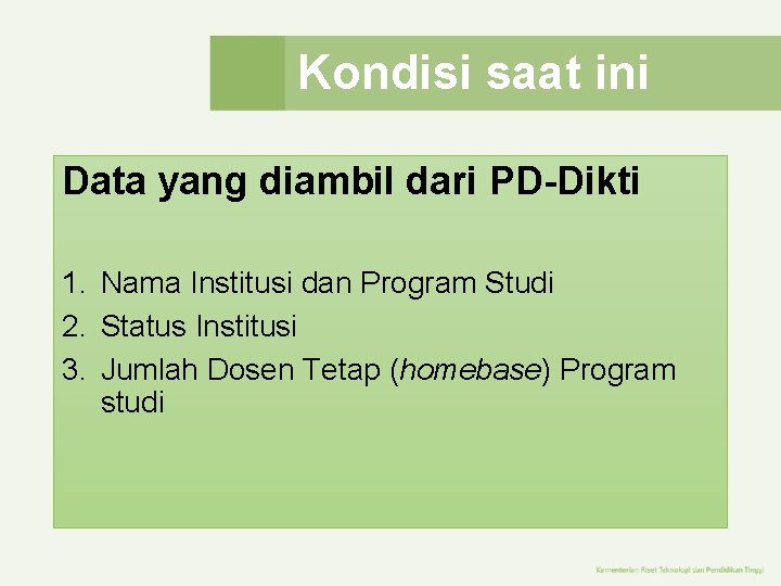 Kondisi saat ini Data yang diambil dari PD-Dikti 1. Nama Institusi dan Program Studi Kondisi saat ini Data yang diambil dari PD-Dikti 1. Nama Institusi dan Program Studi