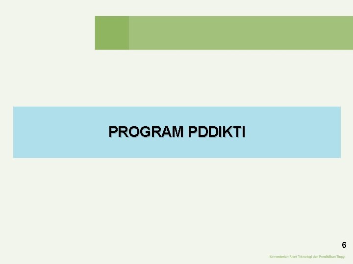 PROGRAM PDDIKTI 6 PROGRAM PDDIKTI 6