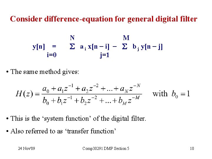 Consider difference-equation for general digital filter y[n] = i=0 N M a i x[n