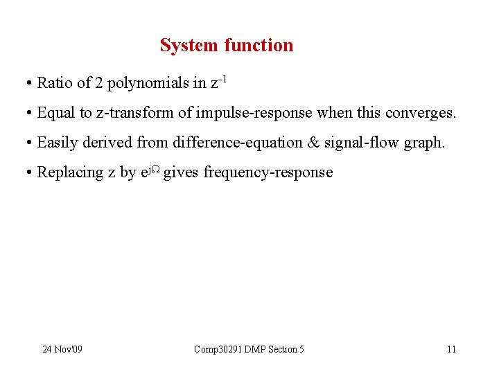 System function • Ratio of 2 polynomials in z-1 • Equal to z-transform of