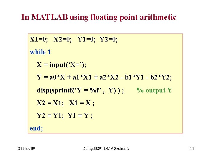 In MATLAB using floating point arithmetic X 1=0; X 2=0; Y 1=0; Y 2=0;