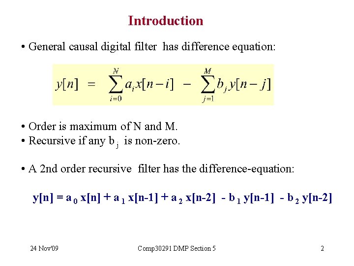 Introduction • General causal digital filter has difference equation: • Order is maximum of