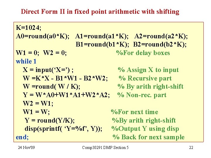 Direct Form II in fixed point arithmetic with shifting K=1024; A 0=round(a 0*K); A
