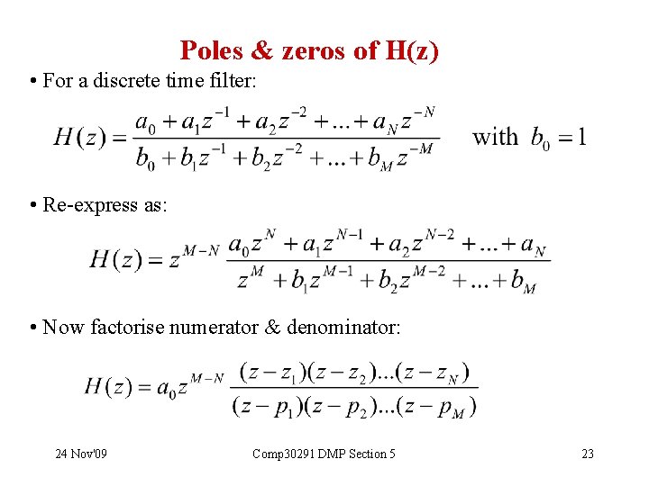 Poles & zeros of H(z) • For a discrete time filter: • Re-express as: