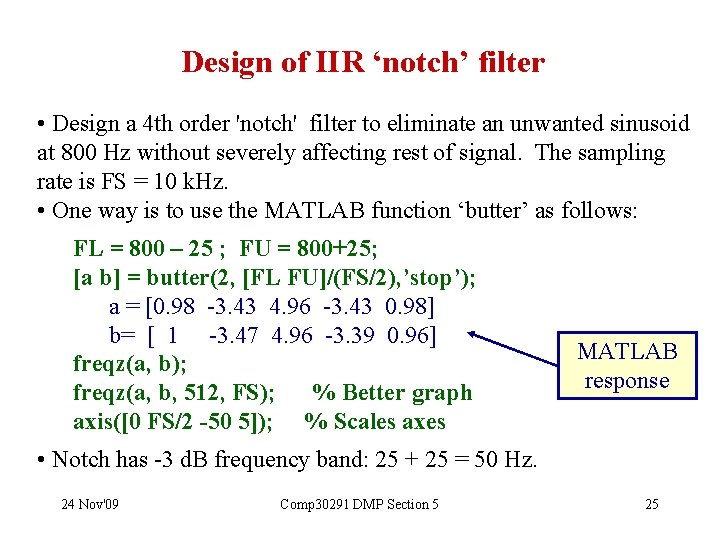 Design of IIR ‘notch’ filter • Design a 4 th order 'notch' filter to