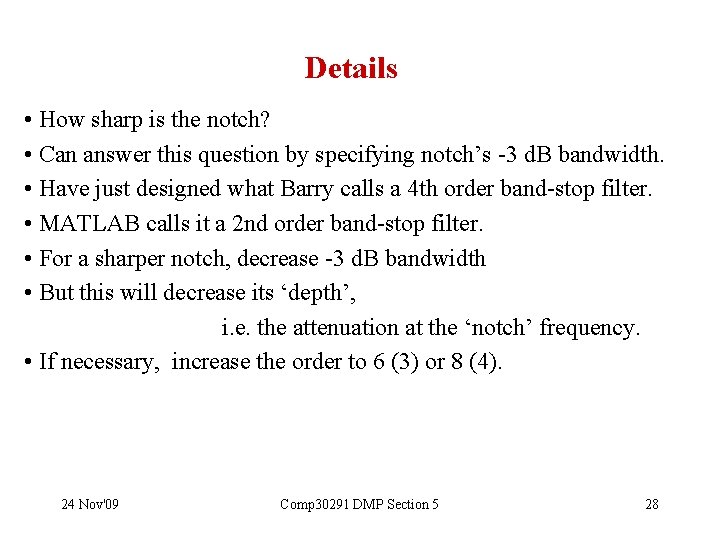 Details • How sharp is the notch? • Can answer this question by specifying