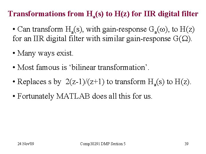 Transformations from Ha(s) to H(z) for IIR digital filter • Can transform Ha(s), with