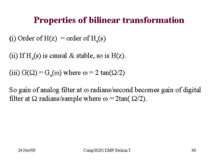 Properties of bilinear transformation (i) Order of H(z) = order of Ha(s) (ii) If