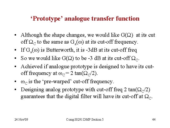 ‘Prototype’ analogue transfer function • Although the shape changes, we would like G( )