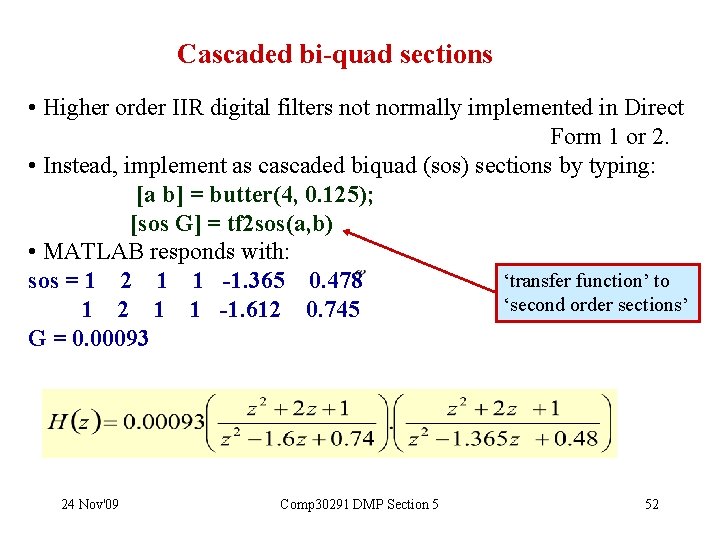 Cascaded bi-quad sections • Higher order IIR digital filters not normally implemented in Direct