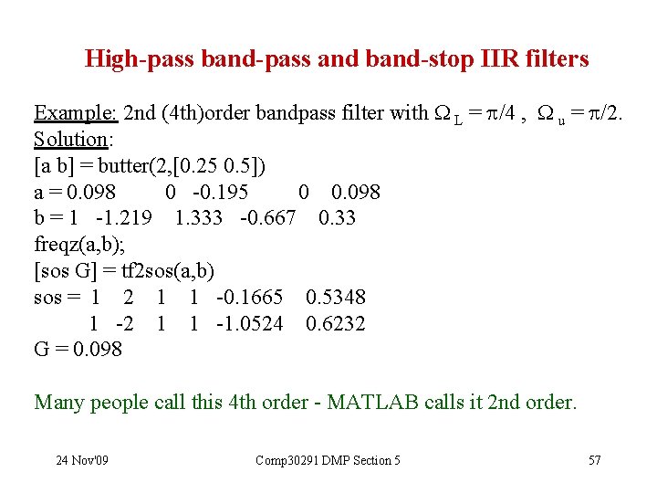 High-pass band-pass and band-stop IIR filters Example: 2 nd (4 th)order bandpass filter with