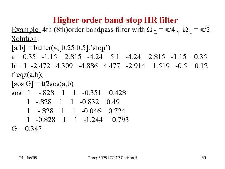 Higher order band-stop IIR filter Example: 4 th (8 th)order bandpass filter with L
