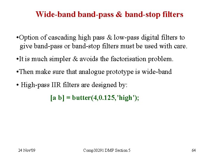 Wide-band-pass & band-stop filters • Option of cascading high pass & low-pass digital filters