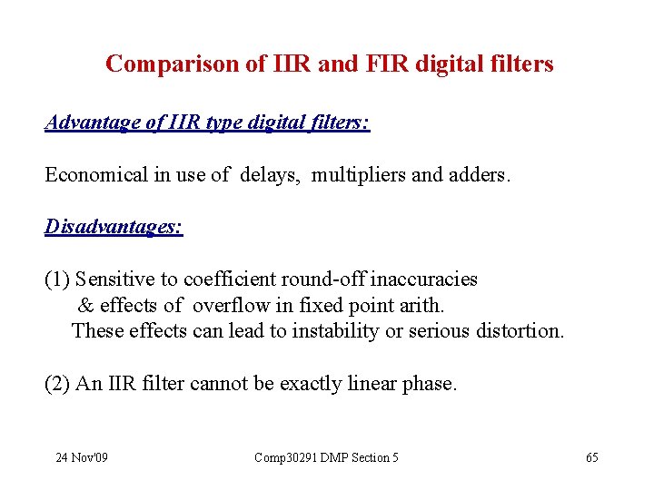 Comparison of IIR and FIR digital filters Advantage of IIR type digital filters: Economical