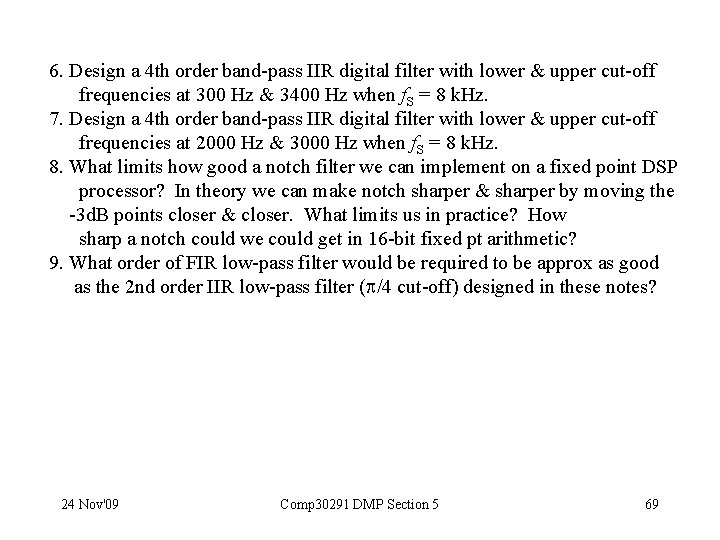 6. Design a 4 th order band-pass IIR digital filter with lower & upper