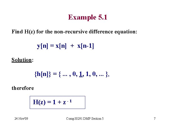 Example 5. 1 Find H(z) for the non-recursive difference equation: y[n] = x[n] +