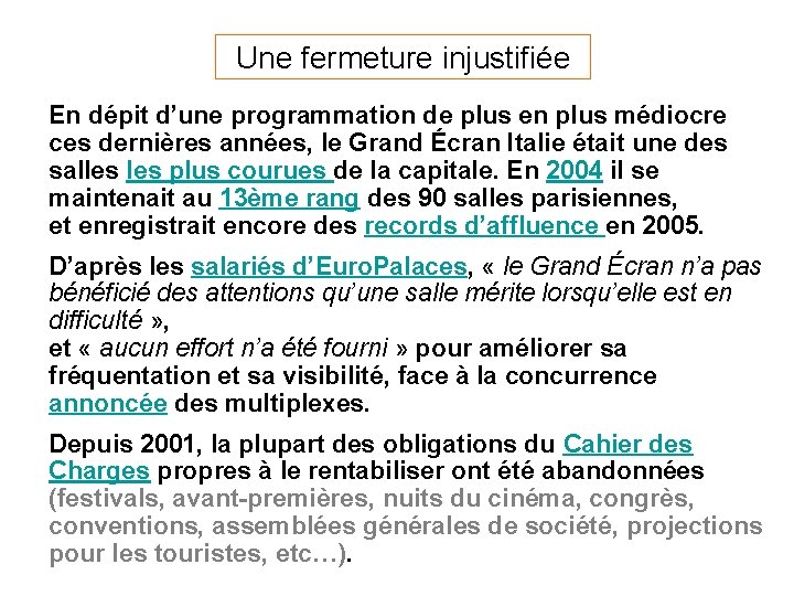 Une fermeture injustifiée En dépit d’une programmation de plus en plus médiocre ces dernières